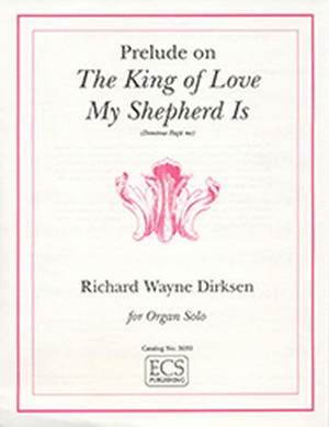 Richard Wayne Dirksen: Prelude on The King of Love My Shepherd Is