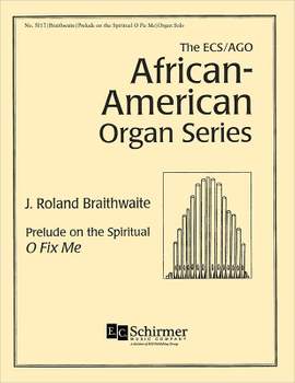 J. Roland Braithwaite: Prelude on the Spiritual O Fix Me