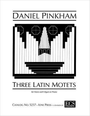 Daniel Pinkham: Three Latin Motets