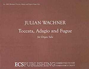 Julian Wachner: Toccata, Adagio and Fugue