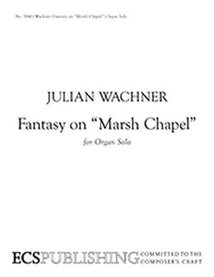 Julian Wachner: Fantasy on Marsh Chapel
