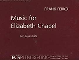 Frank Ferko: Music for Elizabeth Chapel
