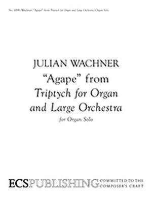 Julian Wachner: Triptych for Organ and Large Orchestra: Agape