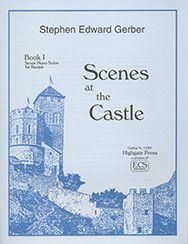 Stephen Edward Gerber: Scenes at the Castle: Book 1