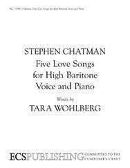 Stephen Chatman: Five Love Songs for High Baritone Voice and Piano