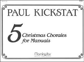 Paul Kickstat: Five Christmas Chorales for Manuals