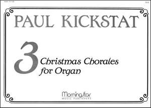 Paul Kickstat: Three Christmas Chorales for Organ
