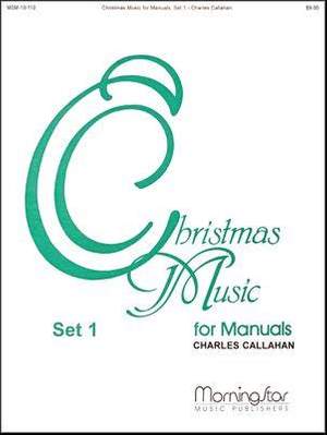 Charles Callahan: Christmas Music for Manuals, Set 1