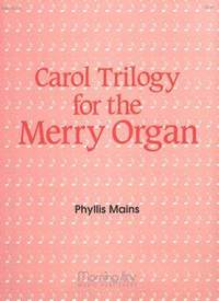 Phyllis Mains: Carol Trilogy for the Merry Organ
