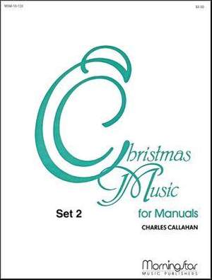 Charles Callahan: Christmas Music for Manuals, Set 2