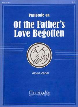 Albert Zabel: Of the Father's Love Begotten