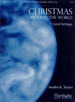 Sondra K. Tucker: Christmas Around the World Seven Carol Settings