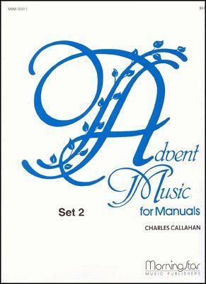 Charles Callahan: Advent Music for Manuals, Set 2