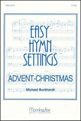 Michael Burkhardt: Easy Hymn Settings- Advent/Christmas