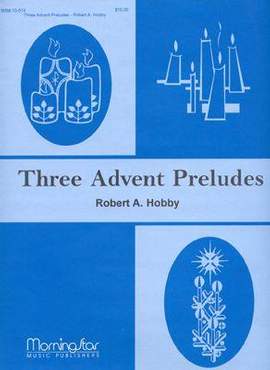 Robert A. Hobby: Three Advent Preludes