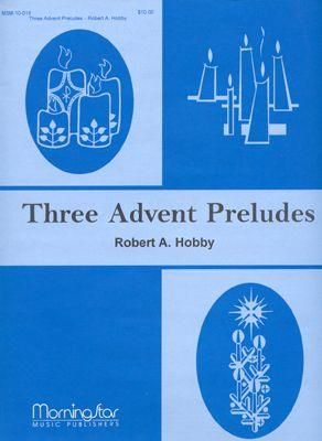 Robert A. Hobby: Three Advent Preludes