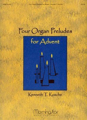 Kenneth T. Kosche: Four Organ Preludes for Advent