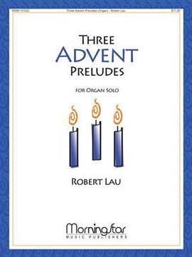 Robert Lau: Three Advent Preludes