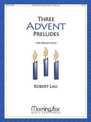 Robert Lau: Three Advent Preludes