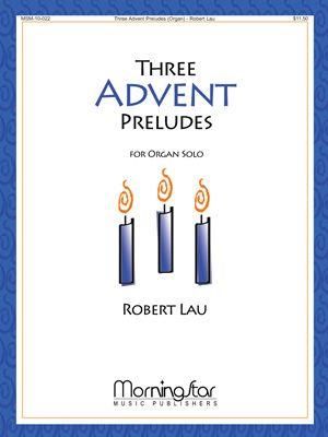 Robert Lau: Three Advent Preludes