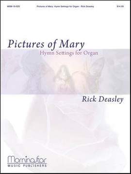 Rick Deasley: Pictures of Mary Hymn Settings for Organ