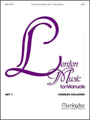 Charles Callahan: Lenten Music for Manuals, Set 1