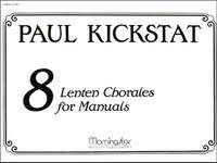 Paul Kickstat: Eight Lenten Chorales for Manuals