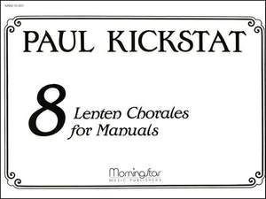Paul Kickstat: Eight Lenten Chorales for Manuals