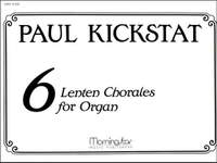 Paul Kickstat: Six Lenten Chorales for Organ
