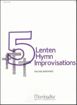 Michael Burkhardt: Five Lenten Hymn Improvisations