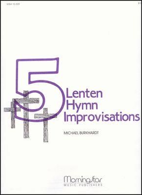 Michael Burkhardt: Five Lenten Hymn Improvisations