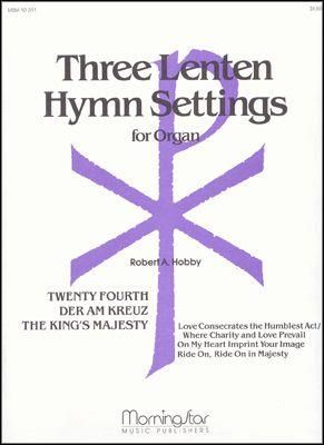 Robert A. Hobby: Three Lenten Hymn Settings for Organ, Set 1