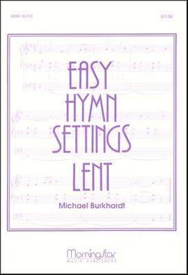 Michael Burkhardt: Easy Hymn Settings- Lent