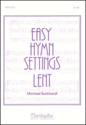 Michael Burkhardt: Easy Hymn Settings- Lent