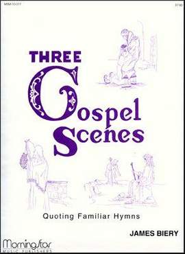 James Biery: Three Gospel Scenes Quoting Familiar Hymns