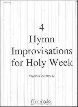 Michael Burkhardt: Four Hymn Improvisations for Holy Week