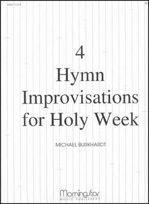 Michael Burkhardt: Four Hymn Improvisations for Holy Week