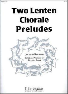 Richard Peek_Johann Kuhnau: Two Lenten Chorale Preludes