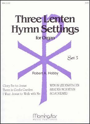 Robert A. Hobby: Three Lenten Hymn Settings for Organ, Set 3