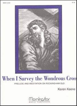 Karen Keene: When I Survey the Wondrous Cross