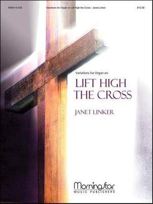 Janet Linker: Variations for Organ on Lift High the Cross