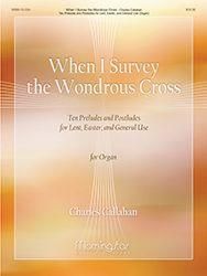Charles Callahan: When I Survey the Wondrous Cross