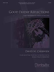 David M. Cherwien: Good Friday Reflections