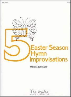 Michael Burkhardt: Five Easter Season Hymn Improvisations, Set 1