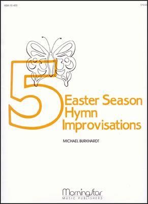 Michael Burkhardt: Five Easter Season Hymn Improvisations, Set 1