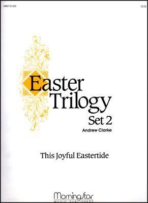 Andrew Clarke: Easter Trilogy Set 2 This Joyful Eastertide