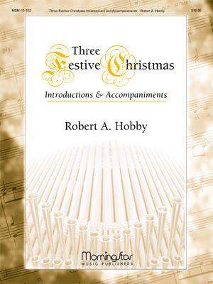 Robert A. Hobby: 3 Festive Christmas Hymn Introductions & Acc.