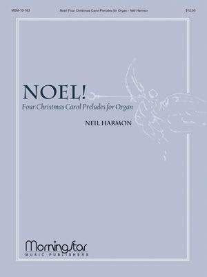 Neil Harmon: Noel! Four Christmas Carol Preludes for Organ