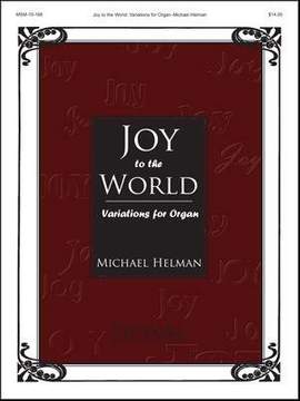 Michael Helman: Joy to the World Variations for Organ