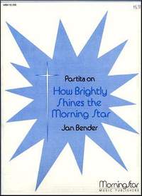 D. Jan Bender: Partita on How Brightly Shines the Morning Star